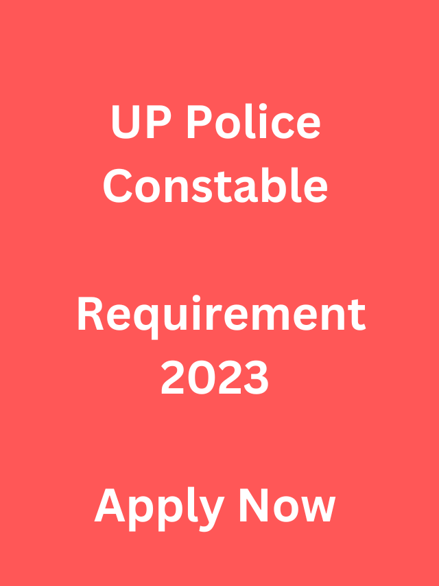 UP Police Constable Requirement 2023
Apply Now