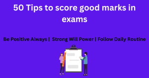 50 Tips to score good marks in exams