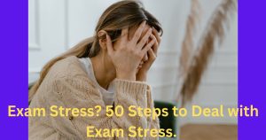 Exam Stress 50 Steps to Deal with Exam Stress.