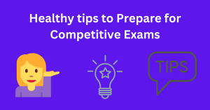 Healthy tips to Prepare for Competitive Exams