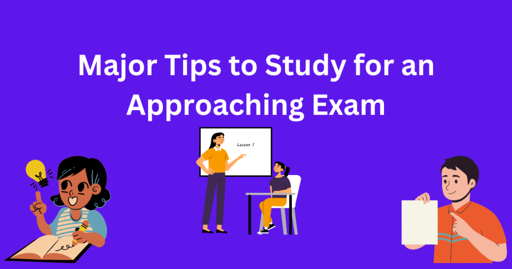 Tips to Study for an Approaching Exam