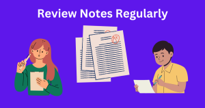 Review Notes regularly