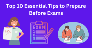 Top 10 Essential Tips to Prepare Before Exams